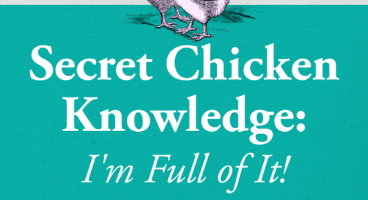 My new ebook “Secret Chicken Knowledge: I’m Full of It!” is here!