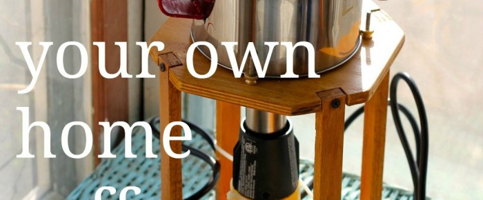 Raise your coffee bar: make your own home coffee roaster!