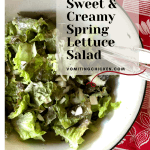 My Mom’s sweet & creamy spring lettuce salad