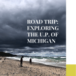 Road-trip: Exploring Michigan’s UP